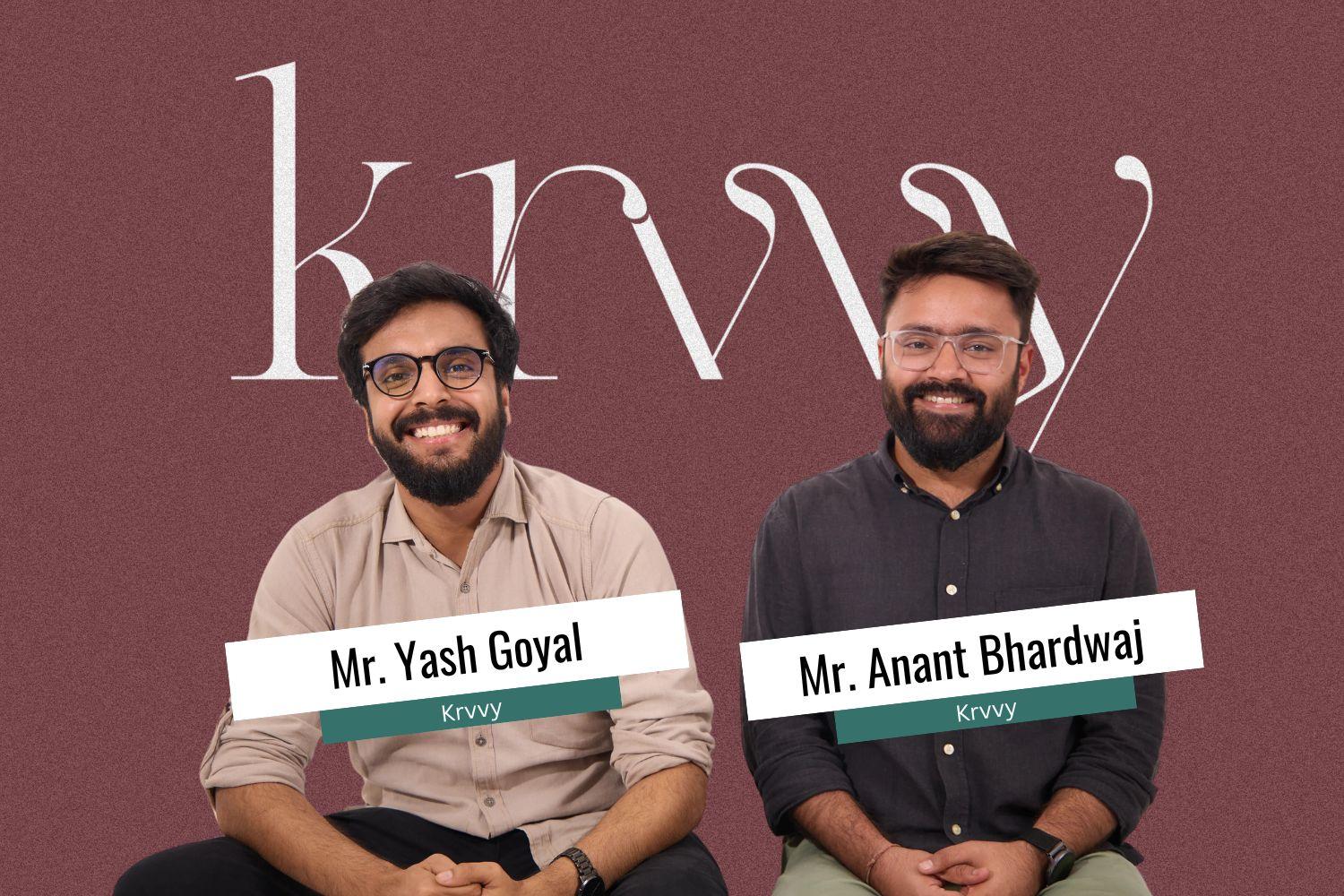 Two individuals, Mr. Yash Goyal and Mr. Anant Bhardwaj, seated side by side, smiling at the camera. They are labeled with their names and the company name "Krvvy" in a professional design. A maroon background with the word "Krvvy" in stylish typography is visible.