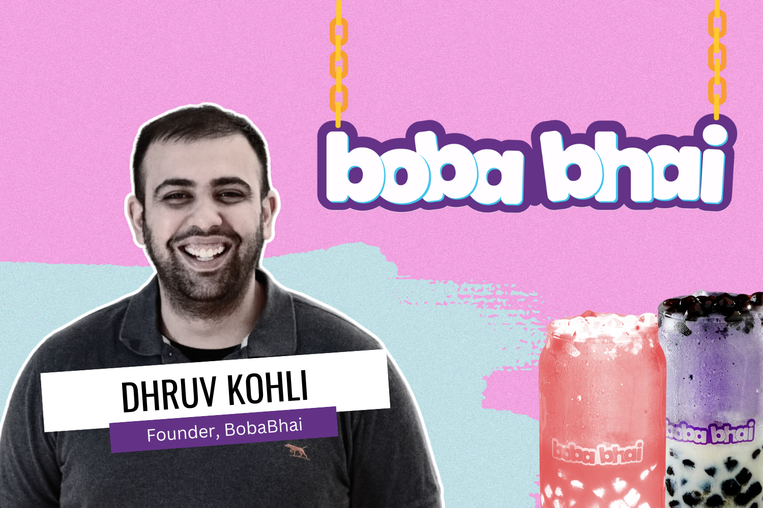 A smiling man, Dhruv Kohli, wearing a dark polo shirt, is featured on the left. The background has a pastel pink and blue design with bubble tea glasses on the right. A playful text logo, 'Boba Bhai,' hangs at the top with orange chains. The text below his name reads 'Founder, Boba Bhai.