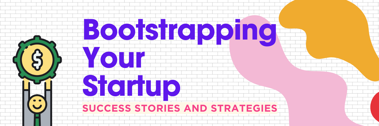 Bootstrapping Your Startup" banner featuring a cartoon character holding a gear with a dollar sign. The text "SUCCESS STORIES AND STRATEGIES" is written underneath. The background includes a white brick wall with colorful abstract shapes.