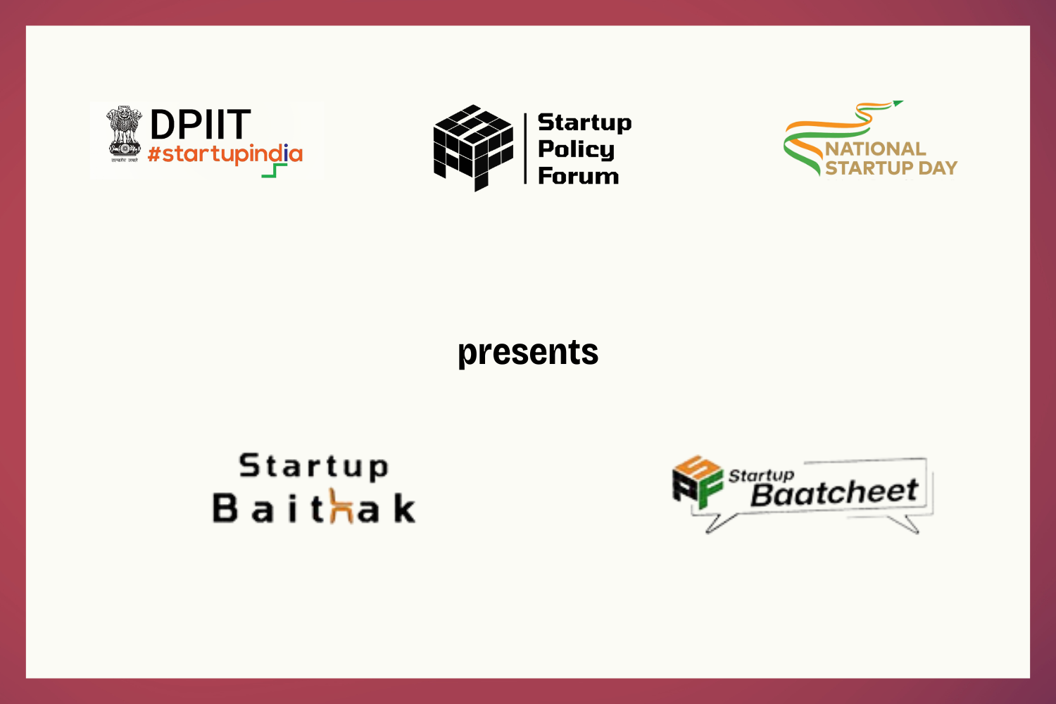 The image features the logos of various organizations, including DPIIT (#startupindia), Startup Policy Forum, and National Startup Day, displayed at the top. Below, the text "presents" is centered, followed by the logos of "Startup Baithak" and "Startup Baatcheet" at the bottom. The background is white with a red border at the top and bottom.