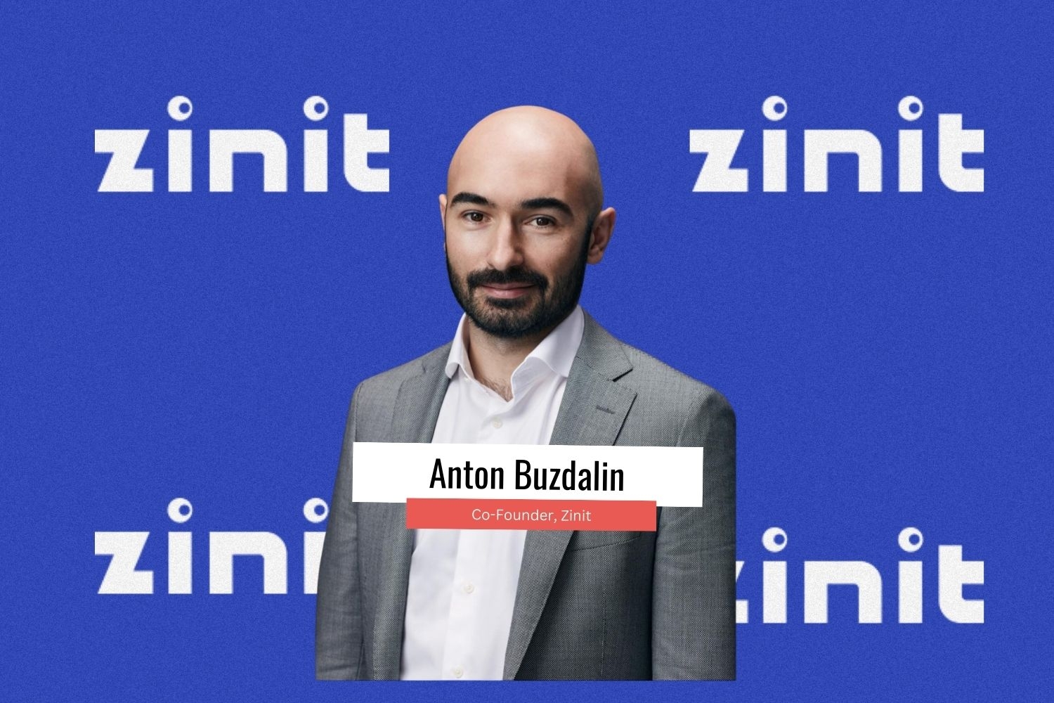 Image presenting Anton Buzdalin, Co-founder, Zinit.