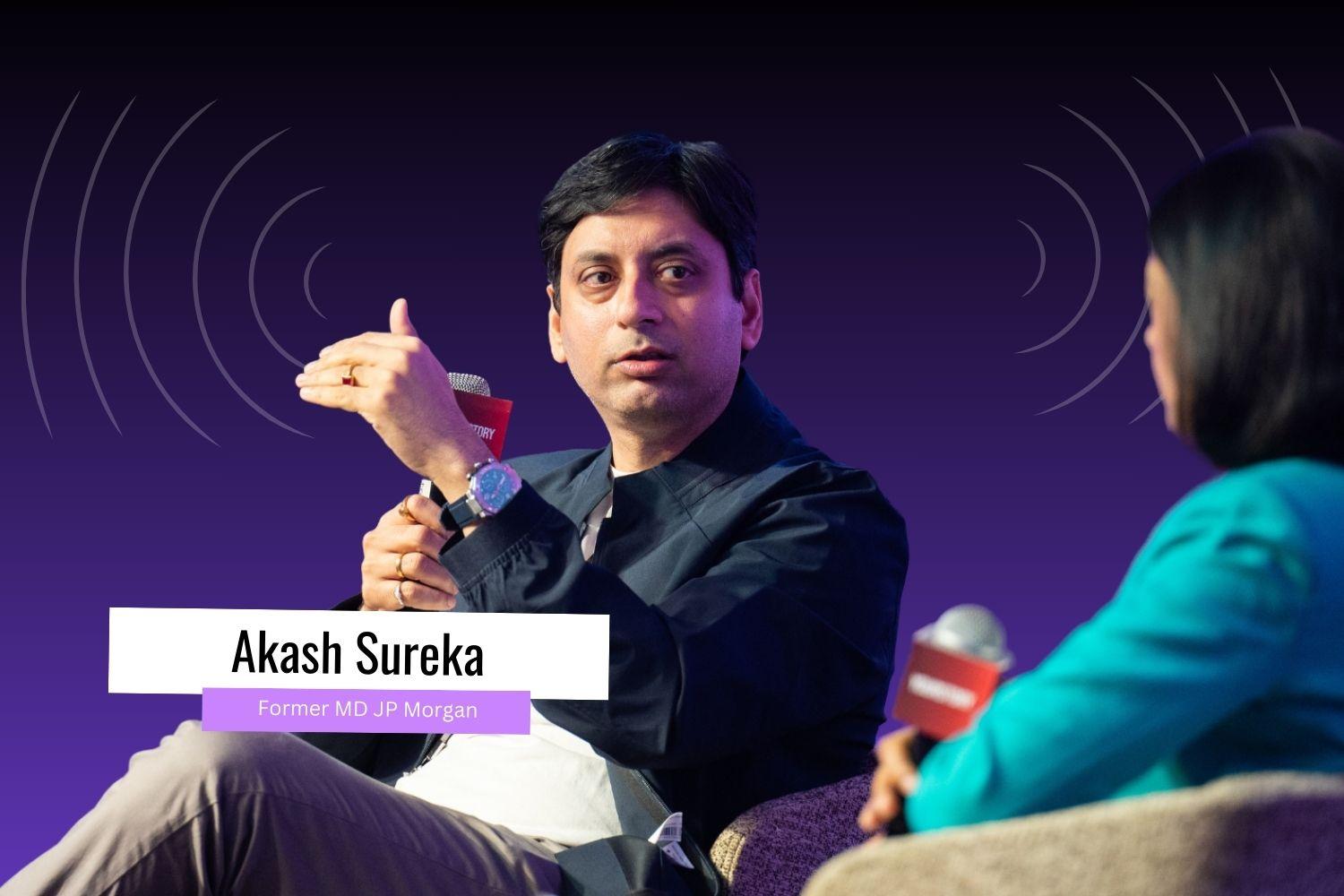 Image presenting Akash Sureka, Former MD JP Morgan