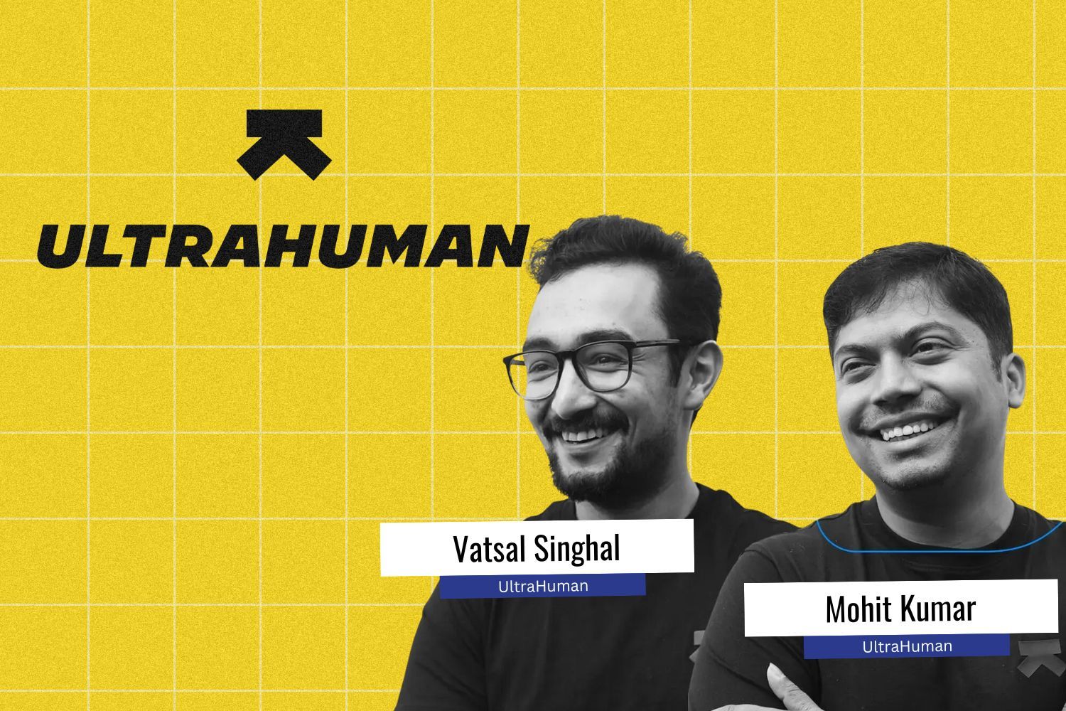 Two men smiling against a yellow grid background with the text 'ULTRAHUMAN' in bold black font and a black upward arrow logo. The men are labeled with white and blue name tags: 'Vatsal Singhal - Ultrahuman' and 'Mohit Kumar - Ultrahuman