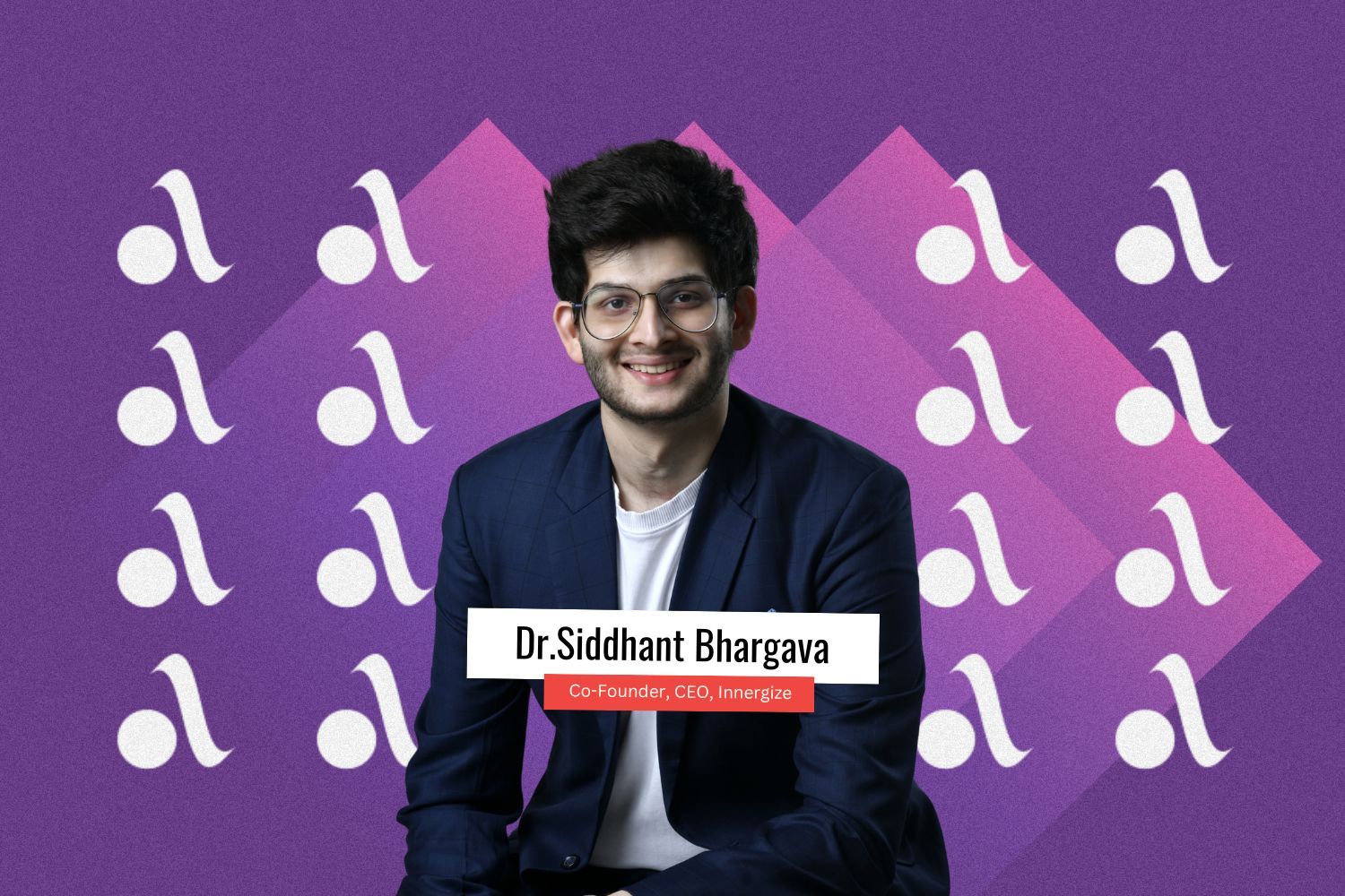 Image presenting Dr. Siddhant Bhargava, Co-founder, CEO, Innergize. 