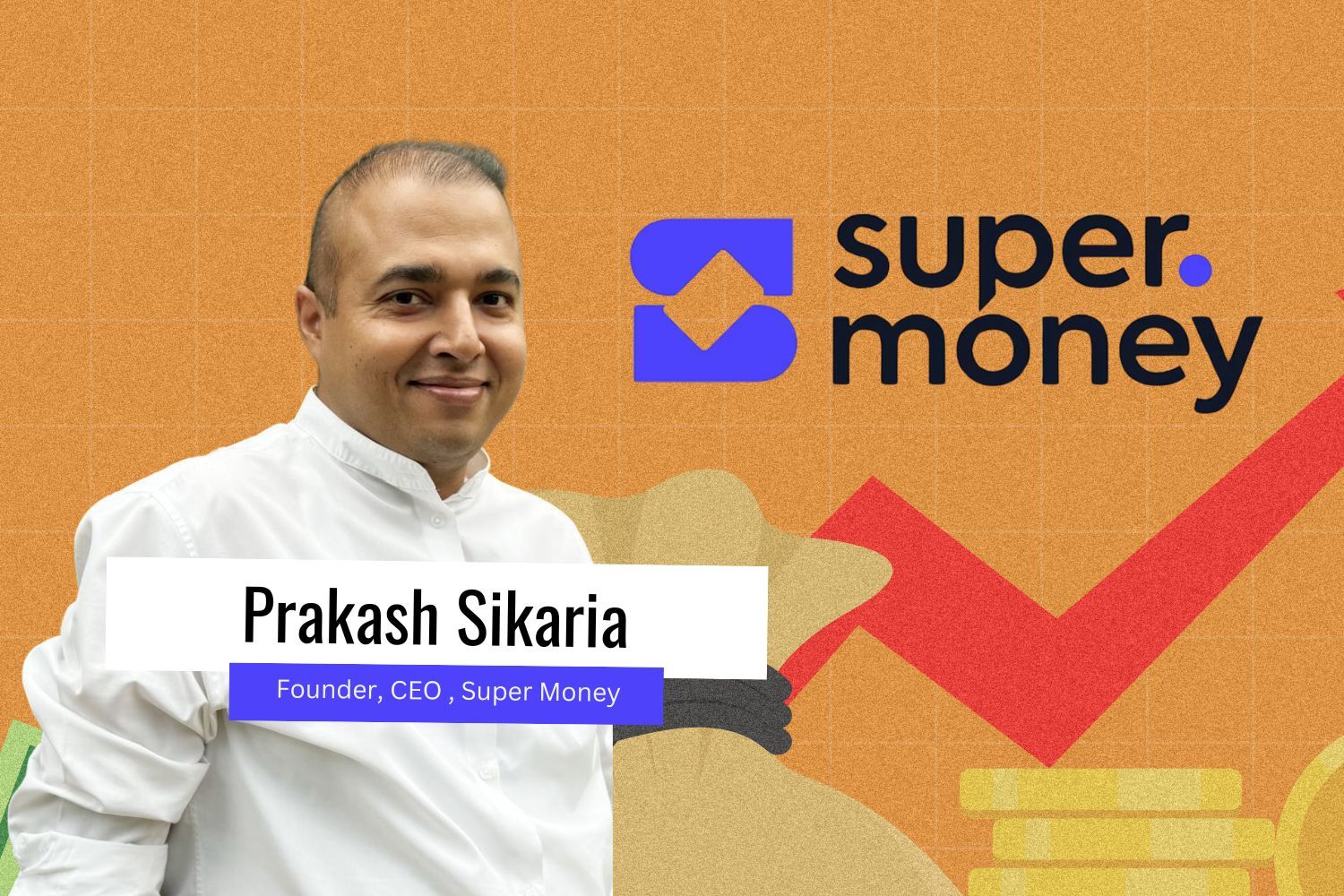 Photo of Prakash Sikaria of Super money