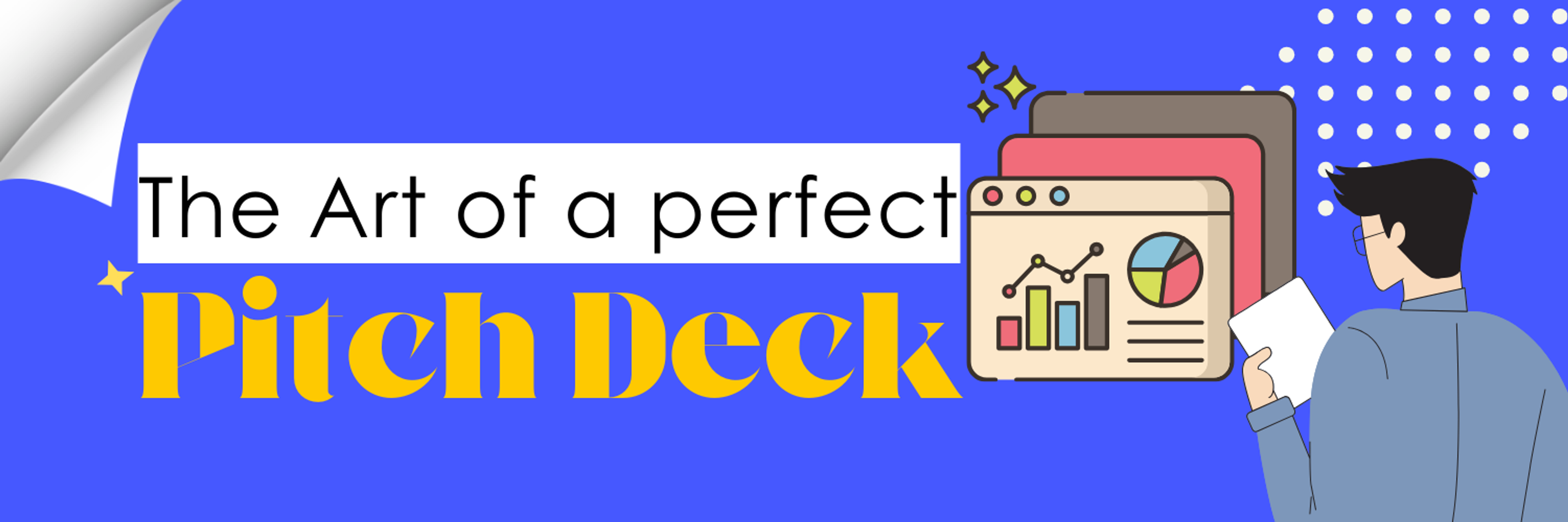 The image shows a digital banner titled "The Art of a perfect Pitch Deck." It features a bright blue background with white polka dots on the right side. On the left, the text is in bold yellow, and there is a graphic of a man looking at a large tablet or display screen, which illustrates various charts and data, indicating elements of a pitch deck. The overall design is sleek and modern, aimed at capturing attention for the subject of creating effective business presentations.