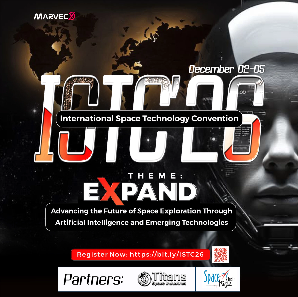 International Space Technology Convention 2026 (ISTC26), presented by MARVECX Aerospace Limited, scheduled for December 2–5, 2026. The flyer features the theme “EXPAND” with the focus “Advancing the Future of Space Exploration Through Artificial Intelligence and Emerging Technologies.” It includes a futuristic space-and-AI visual, global map imagery, registration information and QR code, and identifies Titans Space Industries and Space Kidz India as official partners.