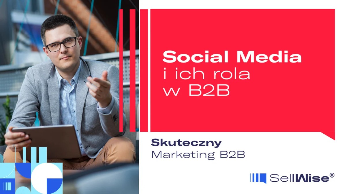 Jaka jest rola mediów społecznościowych w marketingu B2B?
