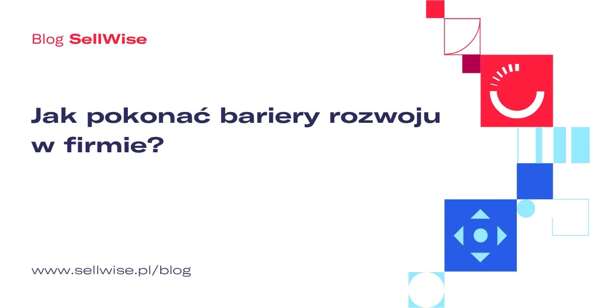 Jak pokonać bariery rozwoju w firmie?