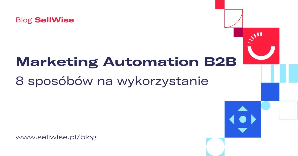 Marketing Automation B2B – 8 sposobów na wykorzystanie