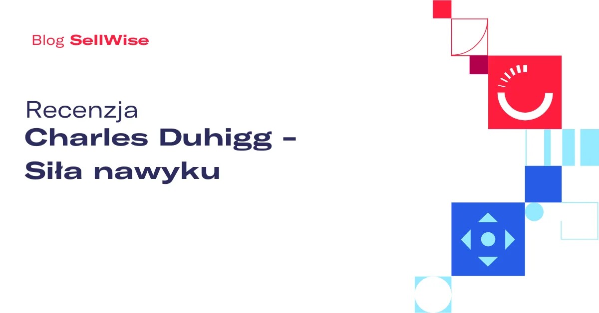 Recenzja: Charles Duhigg – Siła nawyku