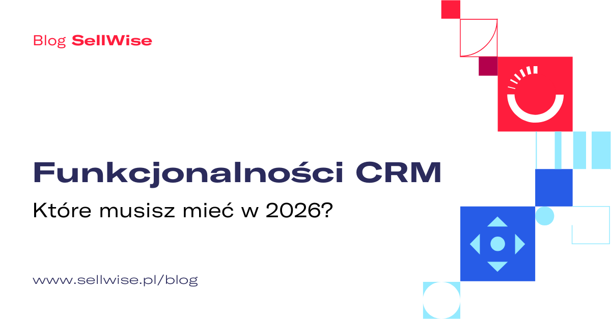 Funkcjonalności CRM: Jak zwiększyć efektywność zarządzania klientami