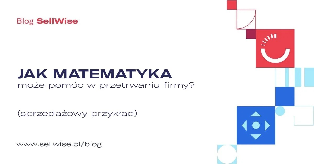 Jak matematyka może pomóc w przetrwaniu firmy? (Przykład)