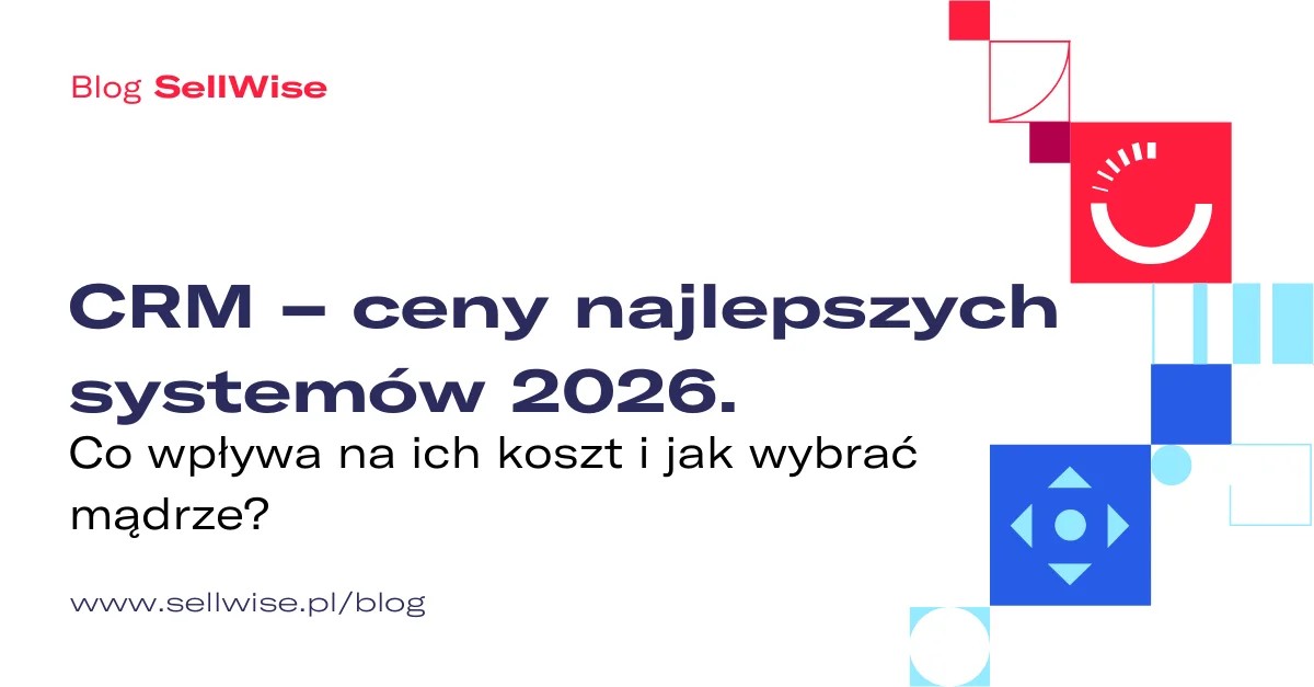 CRM – ceny najlepszych systemów 2026. Co wpływa na ich koszt i jak wybrać mądrze?
