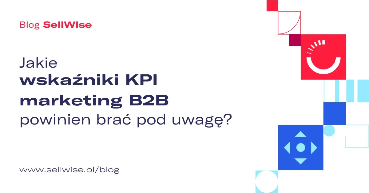 Jakie wskaźniki KPI marketing B2B powinien brać pod uwagę?