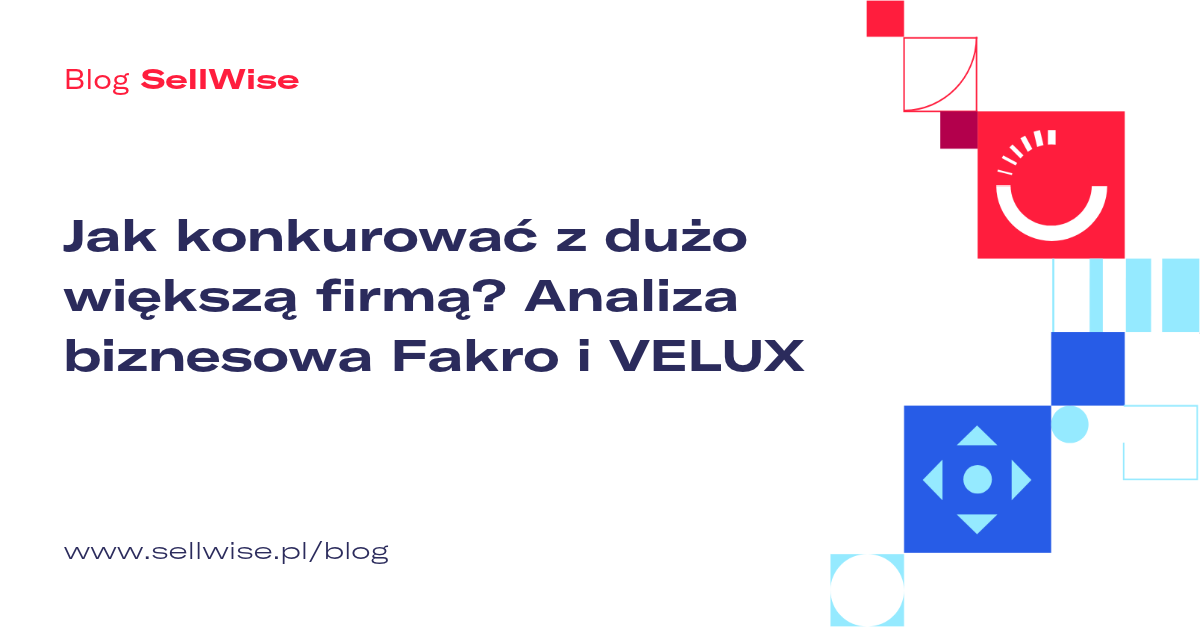 Jak konkurować z dużo większą firmą? Analiza biznesowa Fakro i VELUX