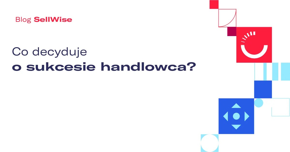 Co decyduje o sukcesie handlowca?
