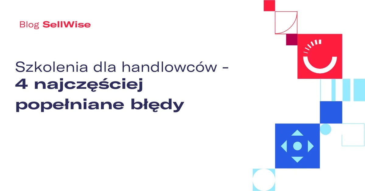 Szkolenia dla handlowców – 4 najczęściej popełniane błędy