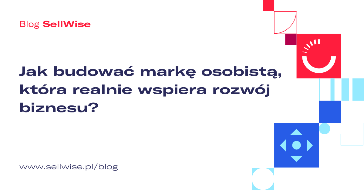 Jak budować markę osobistą, która realnie wspiera rozwój biznesu?