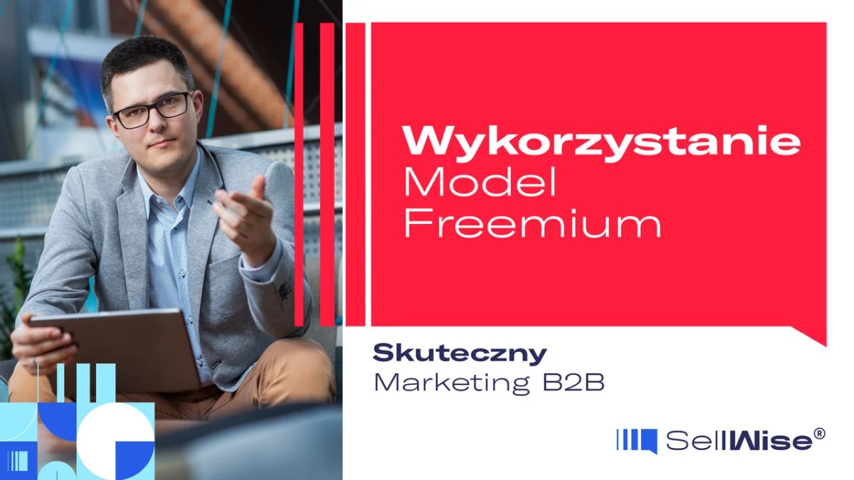 Model Freemium – Jak go wykorzystać w marketingu B2B?