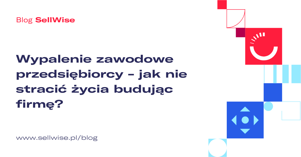 Wypalenie zawodowe przedsiębiorcy - jak nie stracić życia budując firmę?