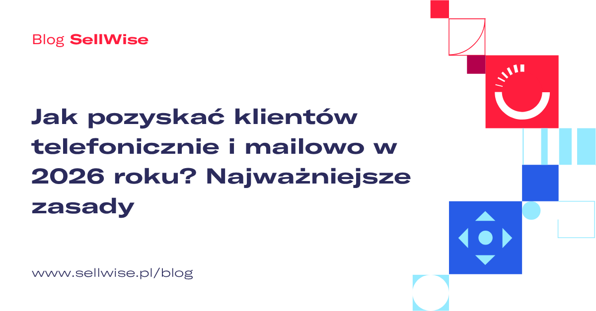 Jak pozyskać klientów telefonicznie i mailowo w 2026 roku? Najważniejsze zasady