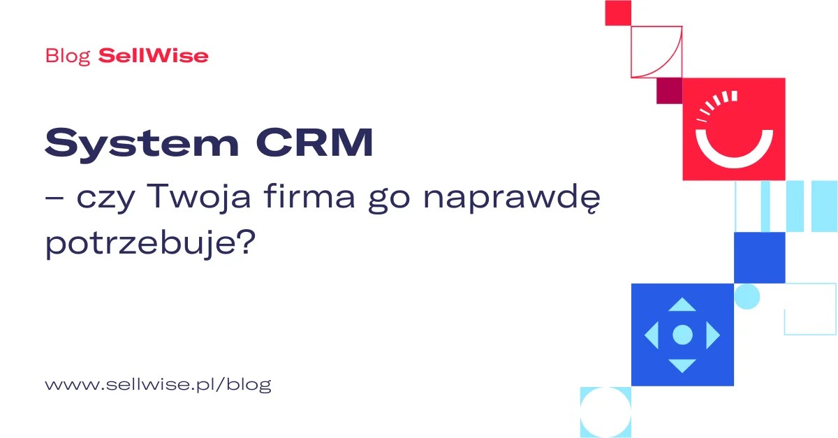 System zarządzania CRM: Kluczowe korzyści i jak go wybrać dla firmy