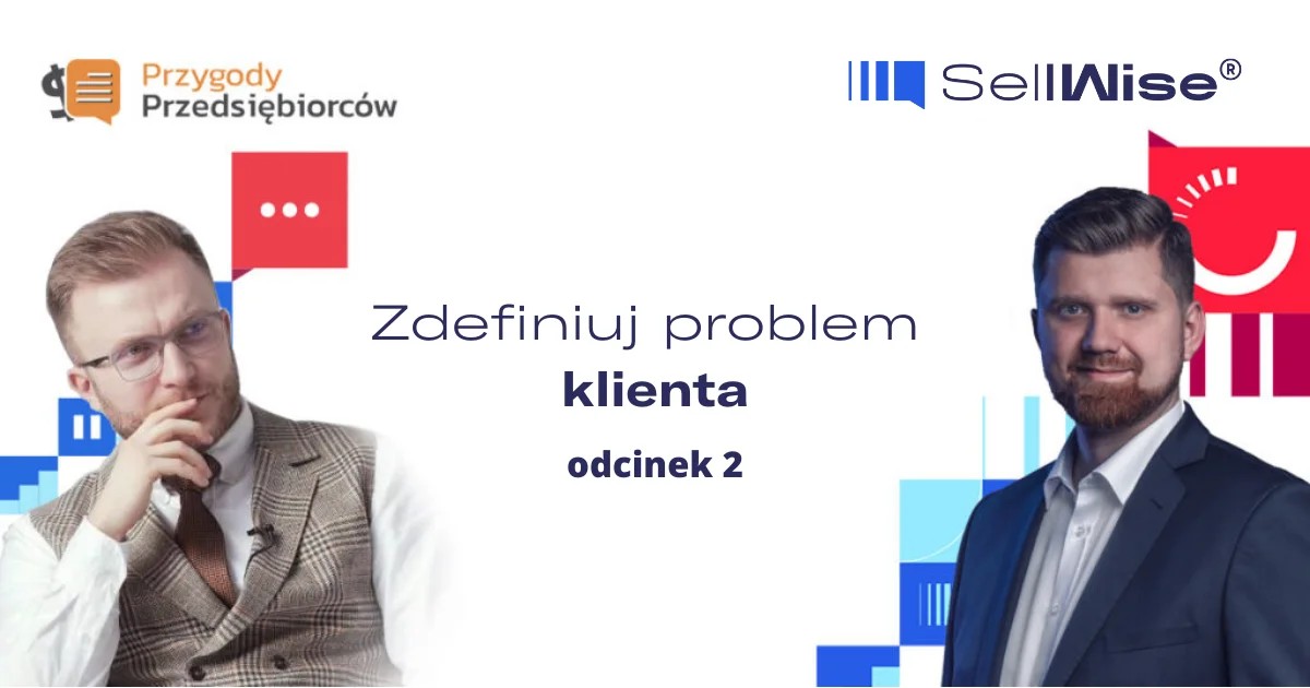 Przewagi konkurencyjne – jak zdefiniować problem klienta w B2B?