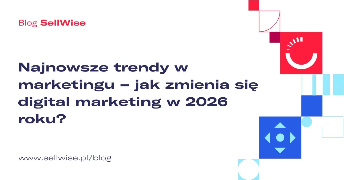 Najnowsze trendy w marketingu – jak zmienia się digital marketing w 2026 roku?