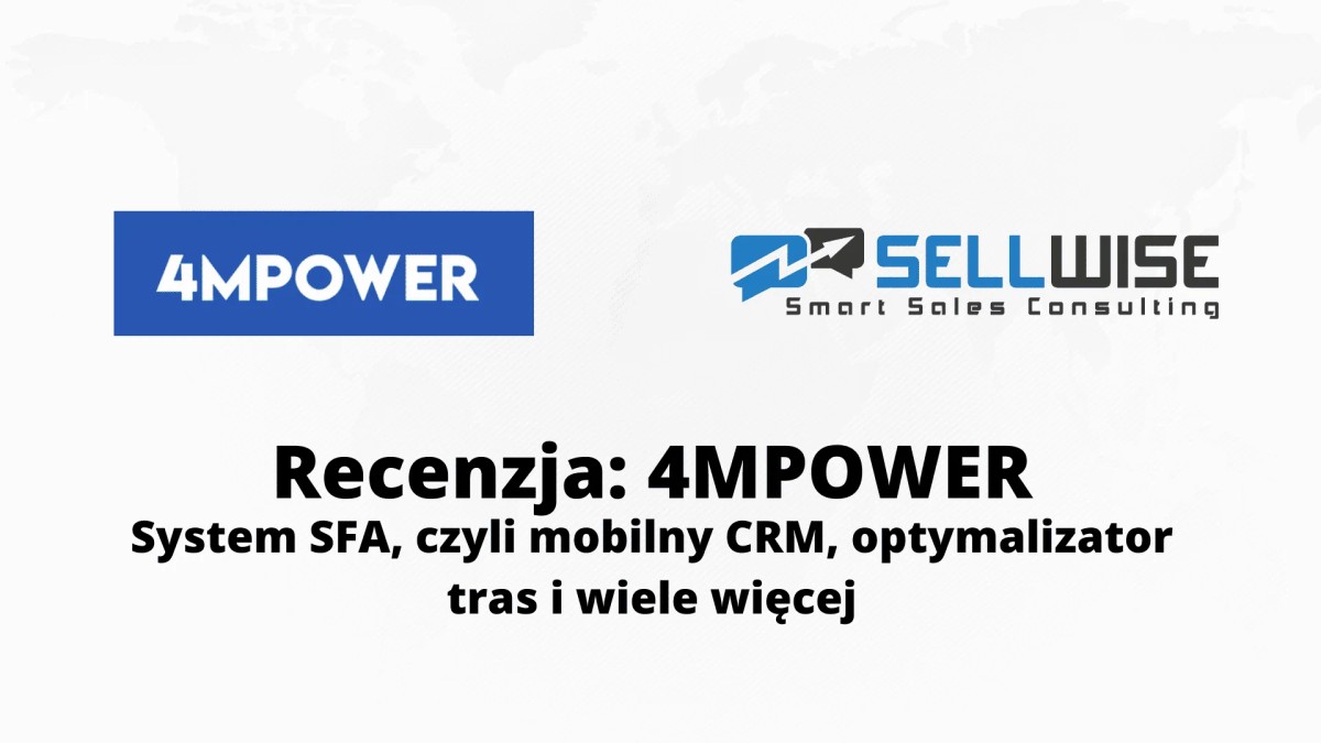 Recenzja: System SFA – 4MPOWER, czyli mobilny CRM, optymalizator tras i wiele więcej