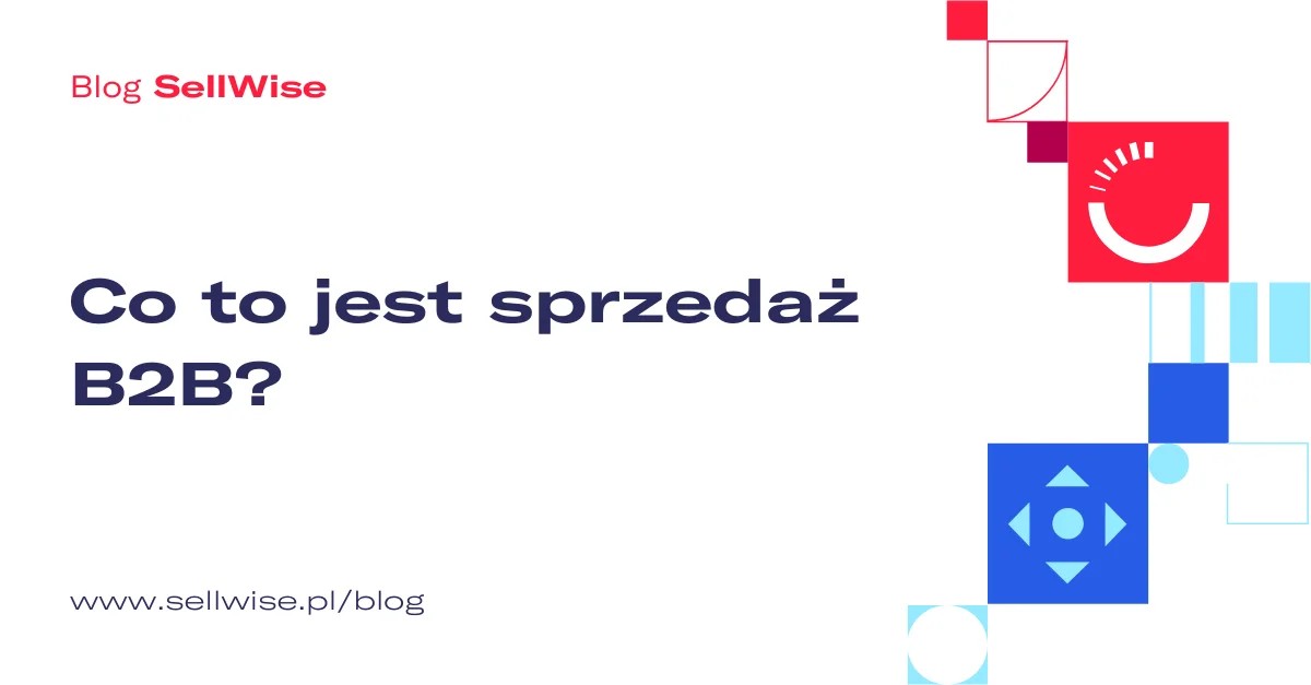 Co to jest sprzedaż B2B? Sprawdź!