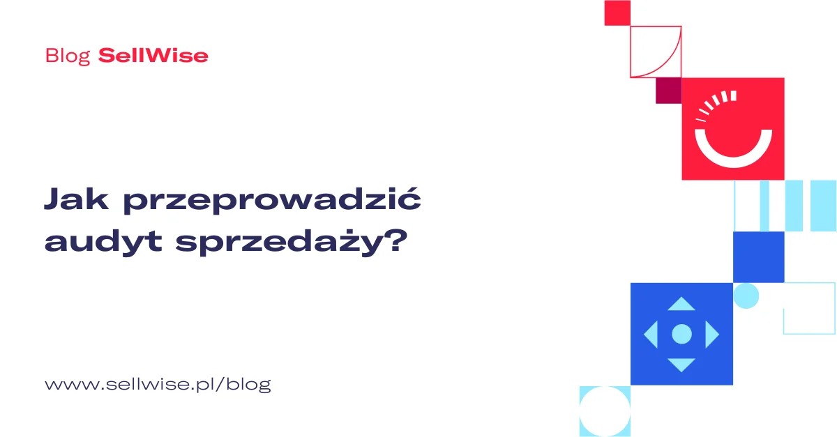 JAK PRZEPROWADZIĆ AUDYT SPRZEDAŻY?