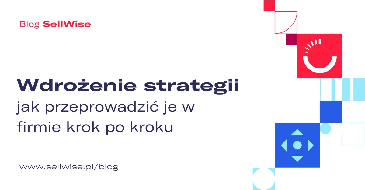 Wdrożenie strategii – jak przeprowadzić je w firmie krok po kroku