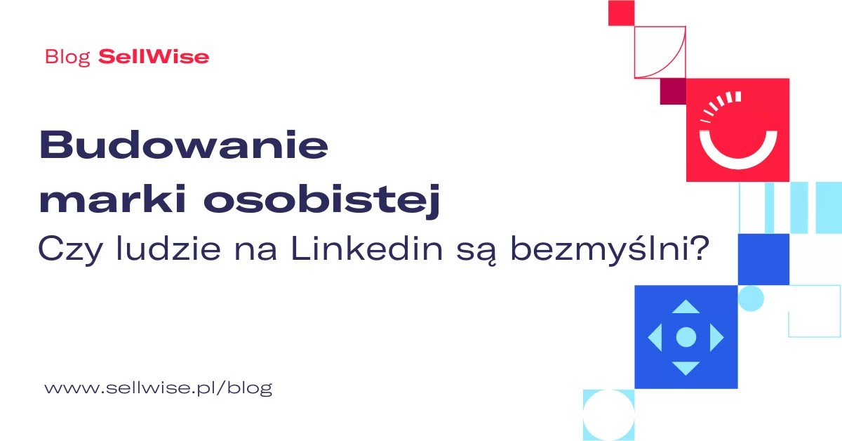 Budowanie marki osobistej w praktyce: jak komunikować się mądrze na LinkedIn?