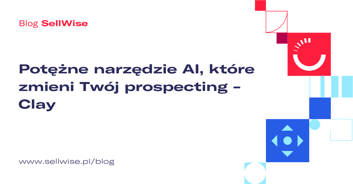 Potężne narzędzie AI, które zmieni Twój prospecting - Clay