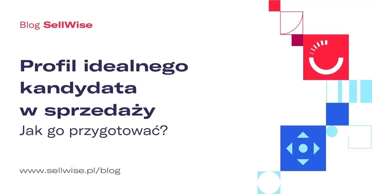 Profil idealnego kandydata w sprzedaży – jak go przygotować?
