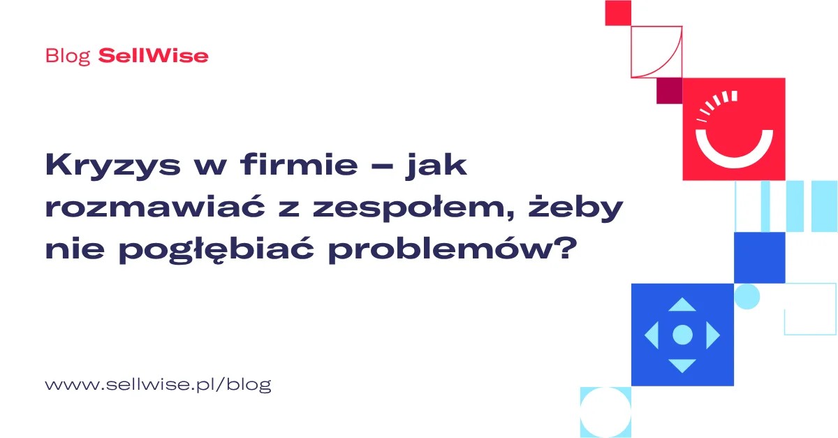 Kryzys w firmie – jak rozmawiać z zespołem, żeby nie pogłębiać problemów?