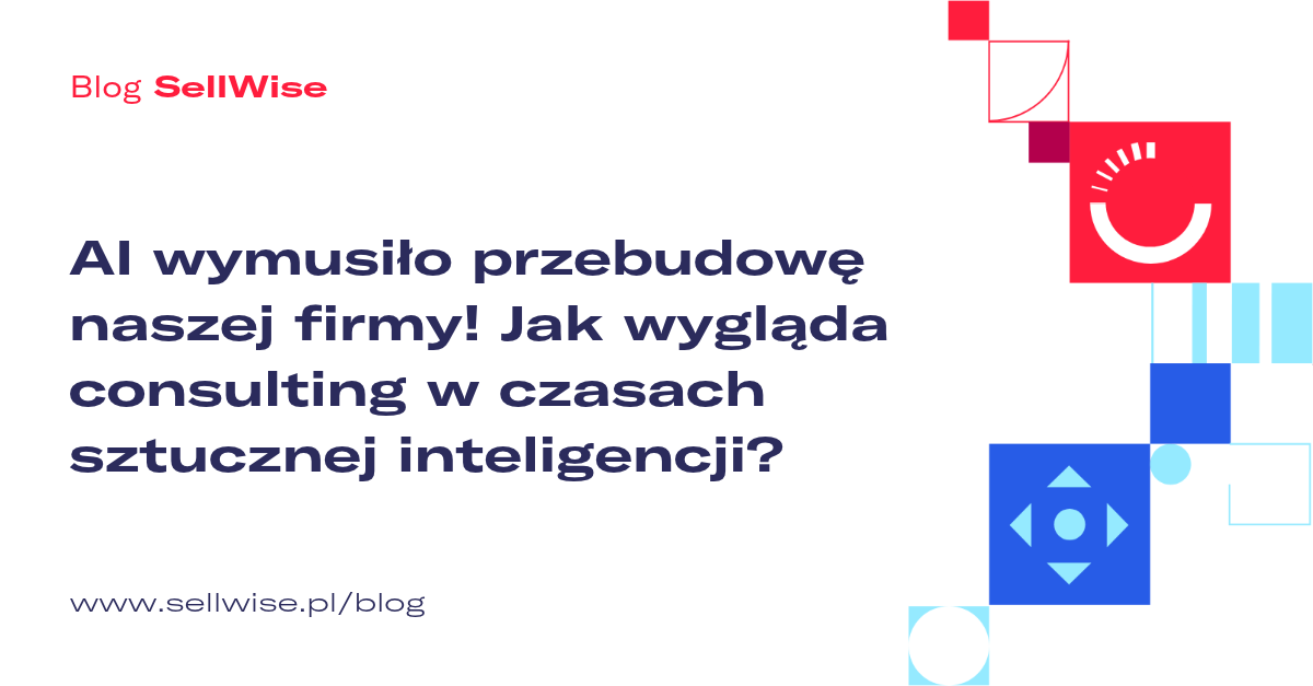 AI wymusiło przebudowę naszej firmy! Jak wygląda consulting w czasach sztucznej inteligencji?
