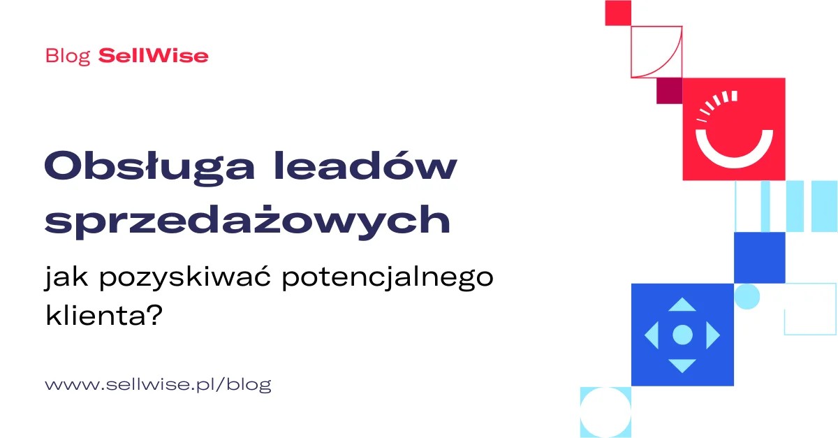 Obsługa leadów sprzedażowych – jak pozyskiwać potencjalnego klienta?