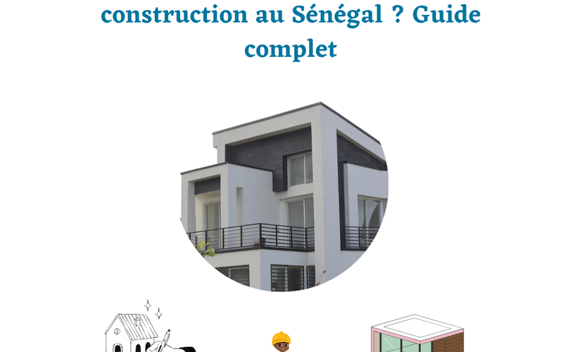 Comment réussir son projet de construction au Sénégal ? Guide complet