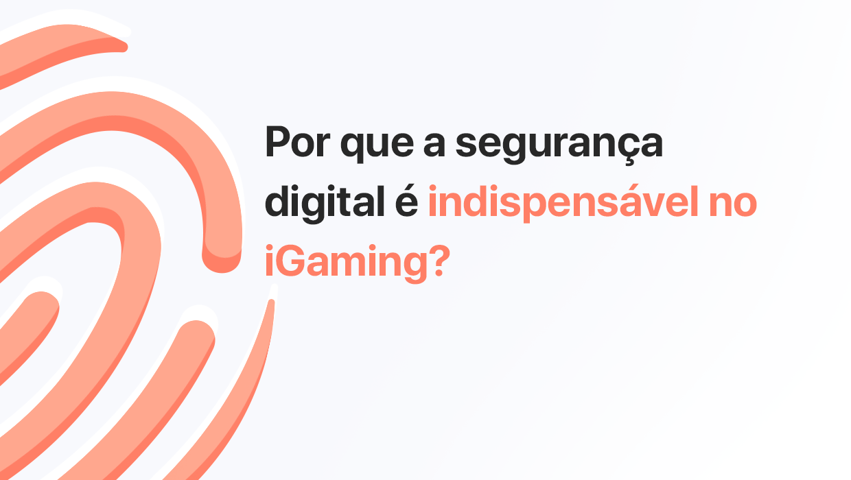 Segurança digital: como a Legitimuz transforma o iGaming