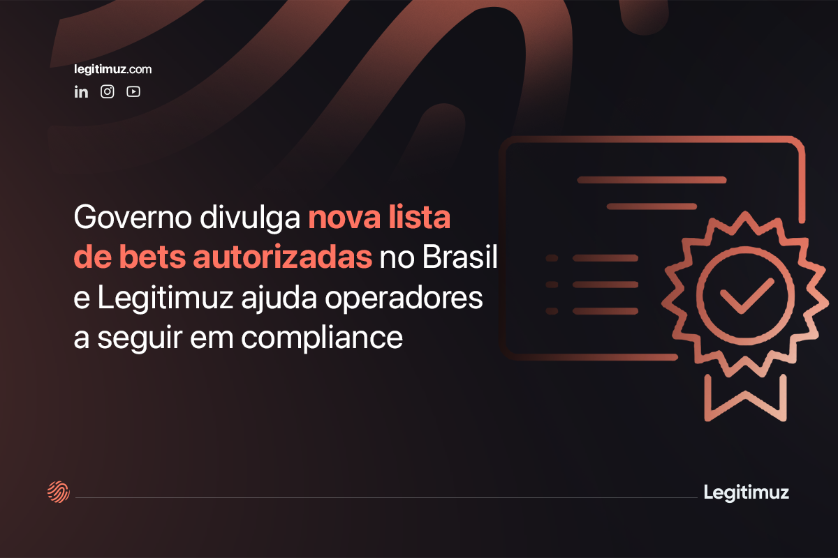 Governo divulga nova lista de bets autorizadas no Brasil e Legitimuz ajuda operadores a seguir em compliance 