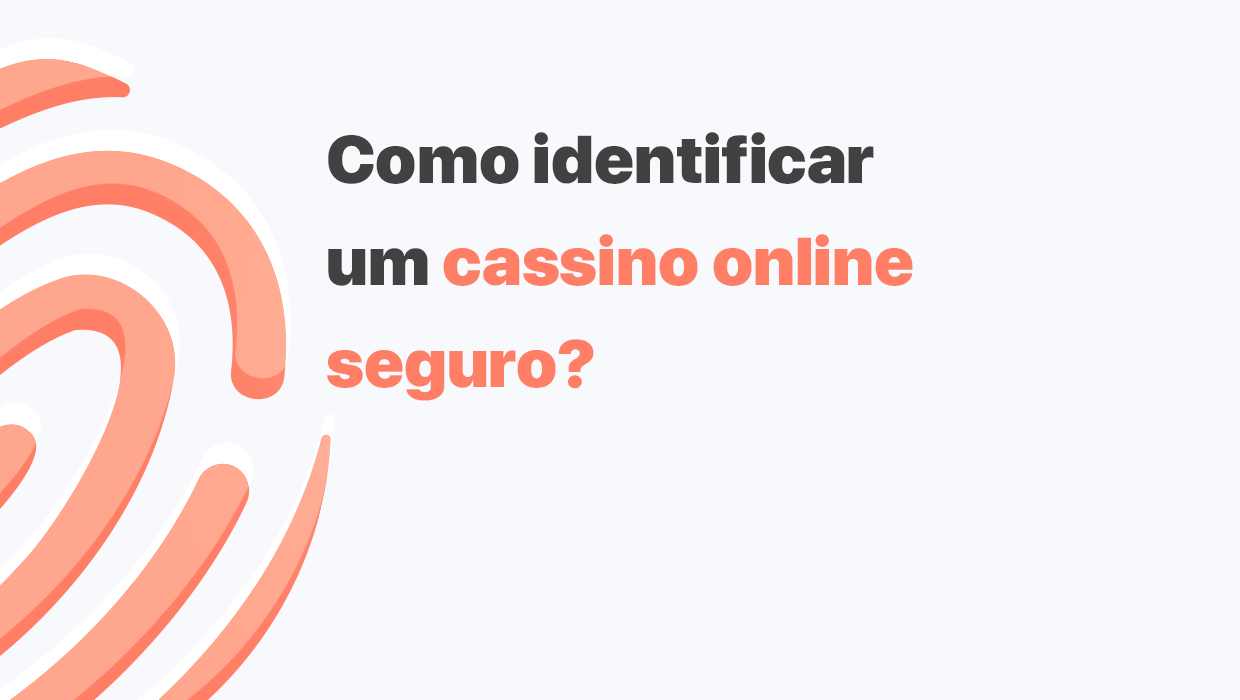 Como saber se um cassino online é seguro?