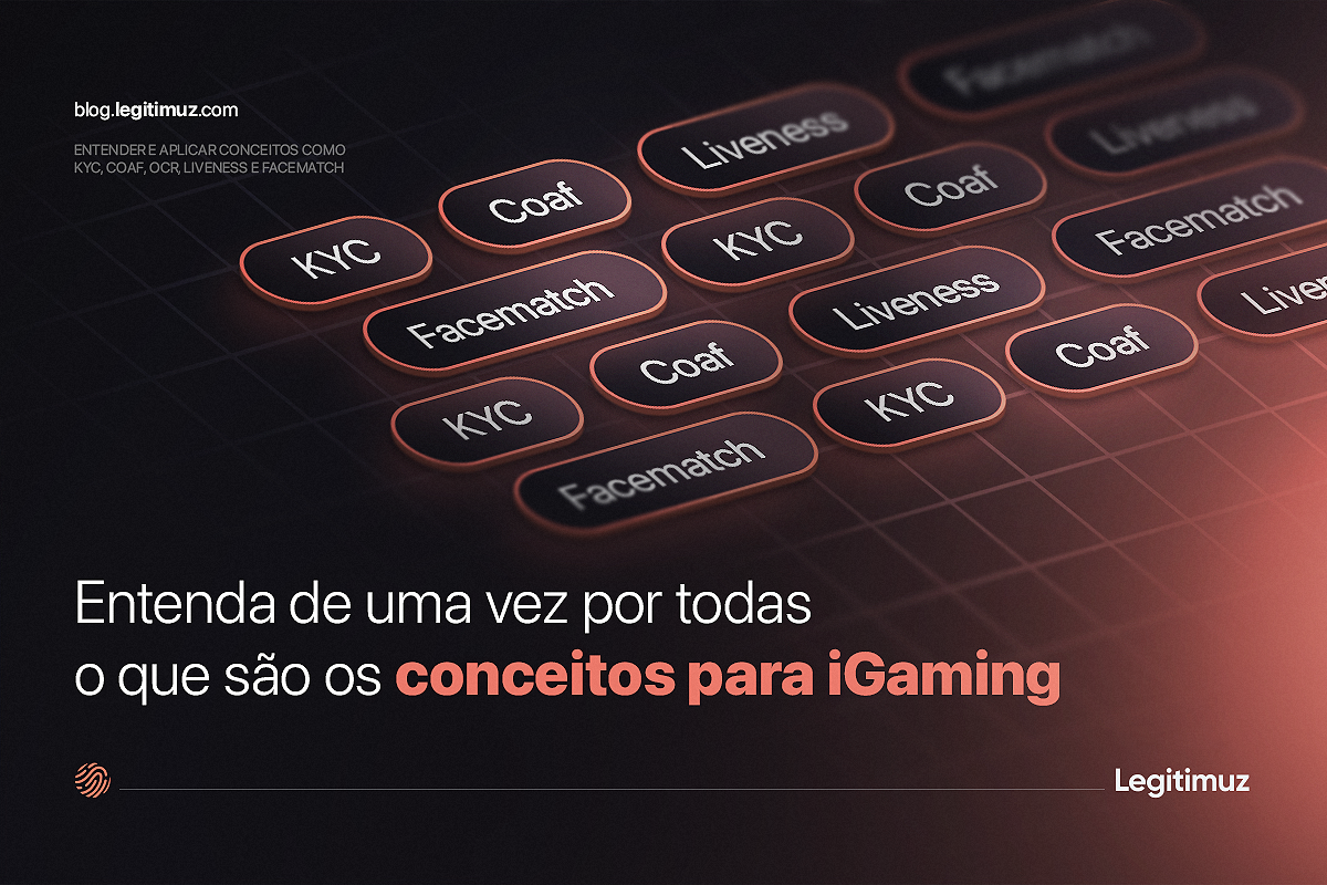 KYC, Coaf, OCR, Liveness, Facematch: entenda de uma vez por todas o que são os conceitos para iGaming