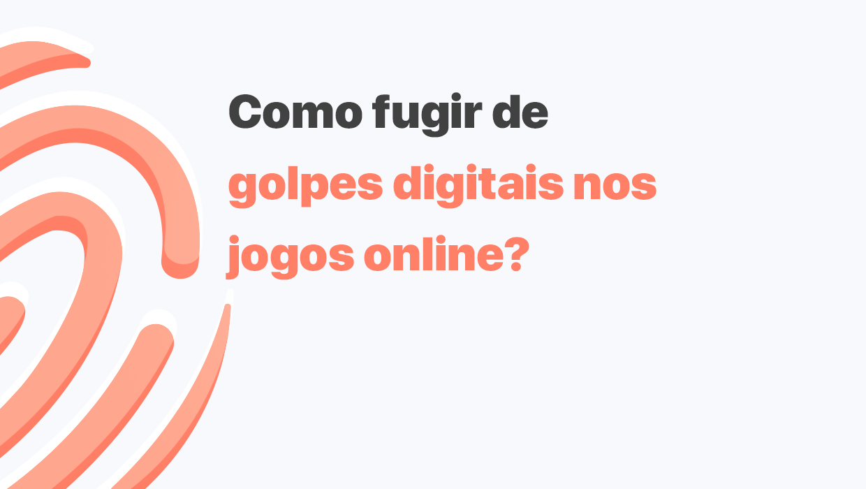 O que fazer para não cair em golpes digitais nos jogos online?
