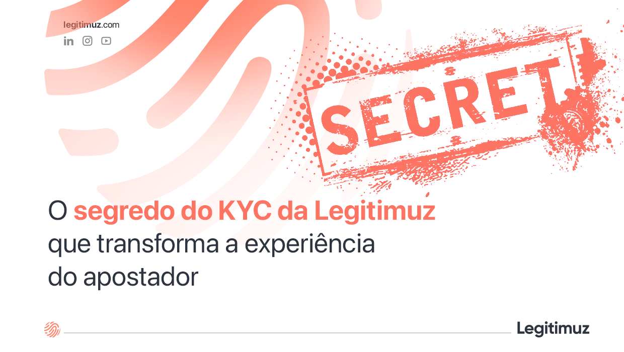 O segredo do KYC da Legitimuz que transforma a experiência do apostador