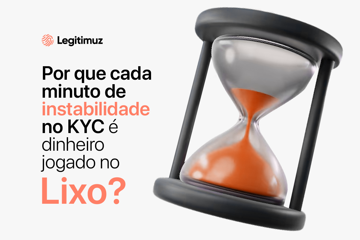 Porque cada minuto de instabilidade no KYC é dinheiro jogado no lixo