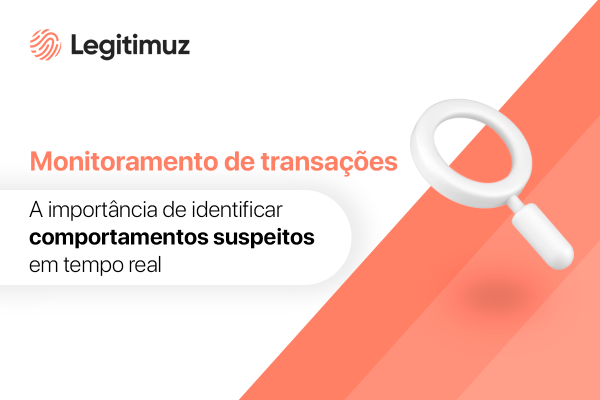 Monitoramento de transações: a importância de identificar comportamentos suspeitos em tempo real
