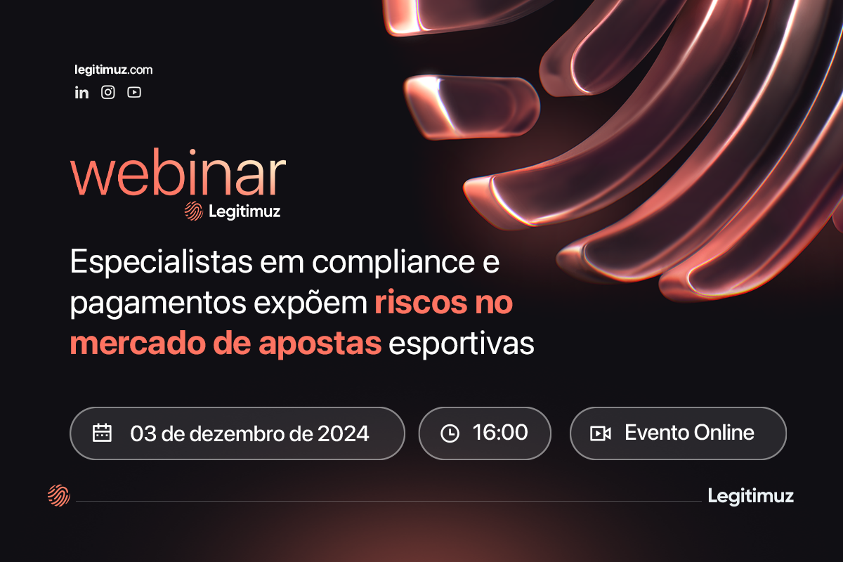Webinar Legitimuz: especialistas em compliance e pagamentos expõem riscos no mercado de apostas esportivas