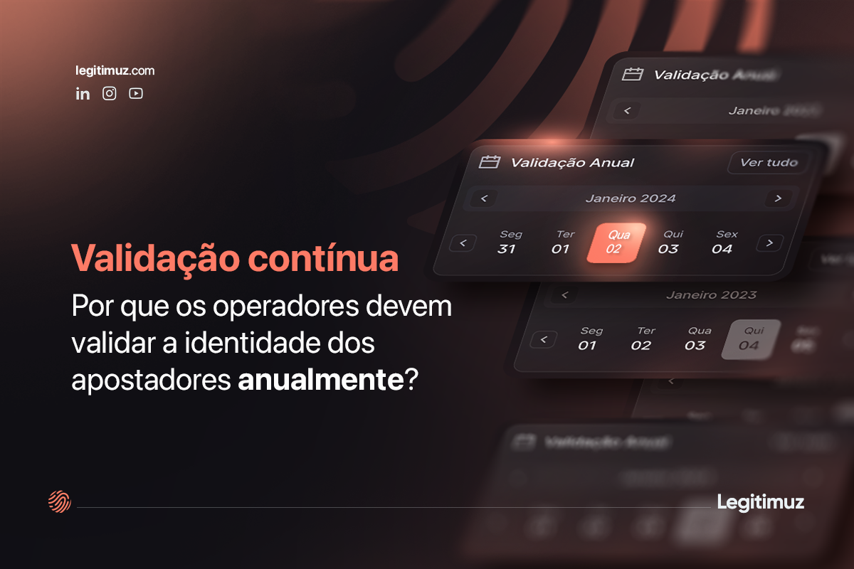 Validação contínua: por que os operadores devem validar a identidade dos apostadores anualmente?